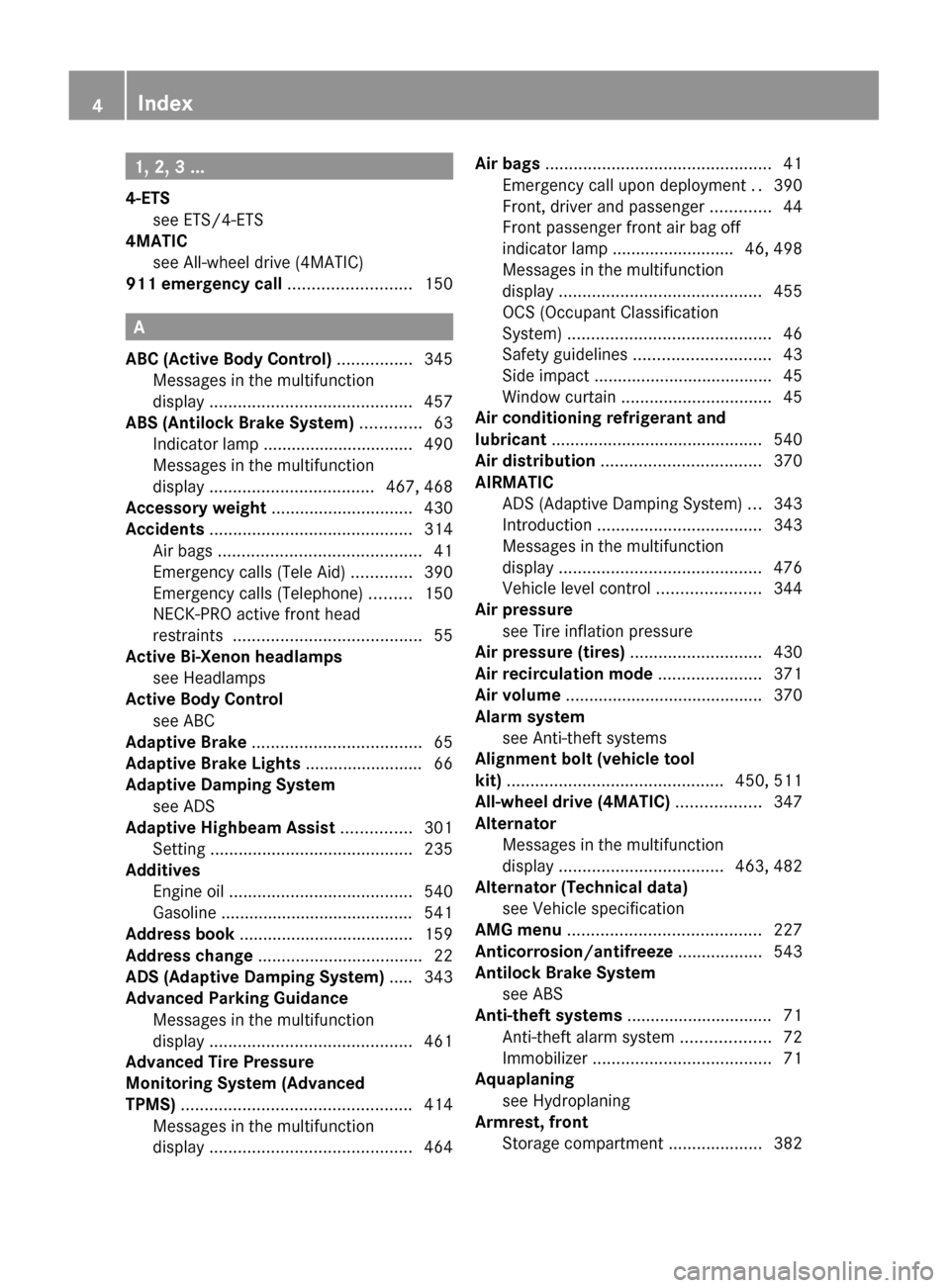 MERCEDES-BENZ S600 2010 W221 Owners Manual 1, 2, 3 ...
4-ETS see ETS/4-ETS                                          
4MATIC
see All-wheel drive (4MATIC)                    
911 emergency call  .......................... 150
A
ABC (Active Body 