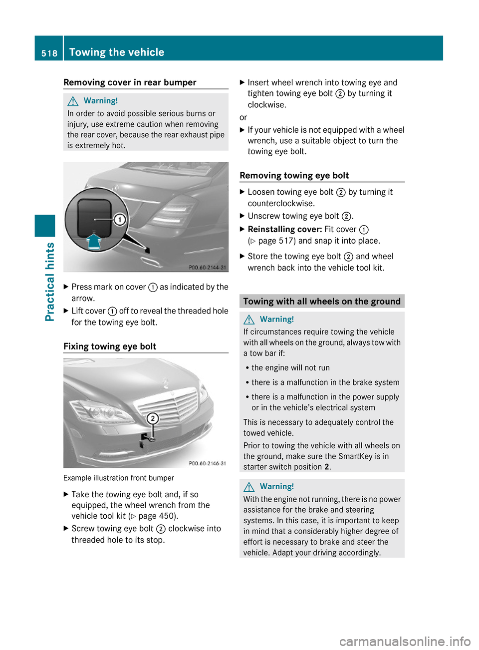 MERCEDES-BENZ S63AMG 2010 W221 Owners Manual Removing cover in rear bumperGWarning!
In order to avoid possible serious burns or
injury, use extreme caution when removing
the rear cover, because the rear exhaust pipe
is extremely hot.
XPress mark