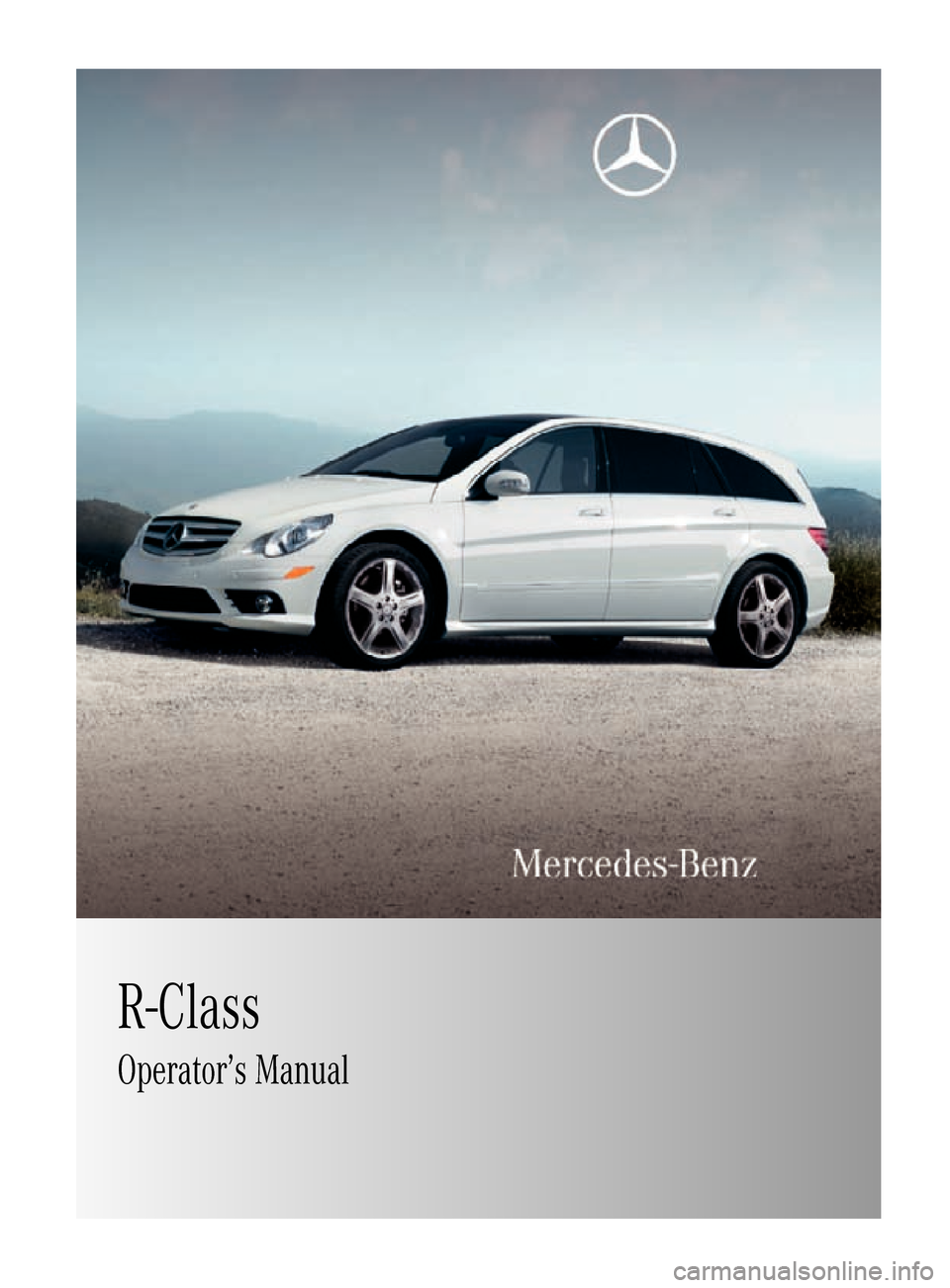 MERCEDES-BENZ R350 2010 W251 Owners Manual R-Class
Operator’s Manual
251_AKB; 4; 52, en-US
d2ureepe,Version: 2.11.8.1 2009-03-23T09:22:52+01:00 - Seite 1    