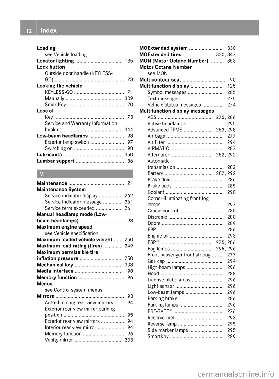 MERCEDES-BENZ R350 2010 W251 Owners Manual Loading
see Vehicle loading                                   
Locator lighting  ................................. 135
Lock button  
Outside door handle (KEYLESS-
GO)  ................................