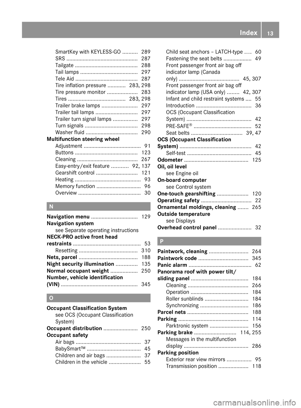 MERCEDES-BENZ R350 2010 W251 User Guide SmartKey with KEYLESS-GO 
..........289
SRS ................................................ 287
Tailgate
 .......................................... 288
Tail lamps  ..................................
