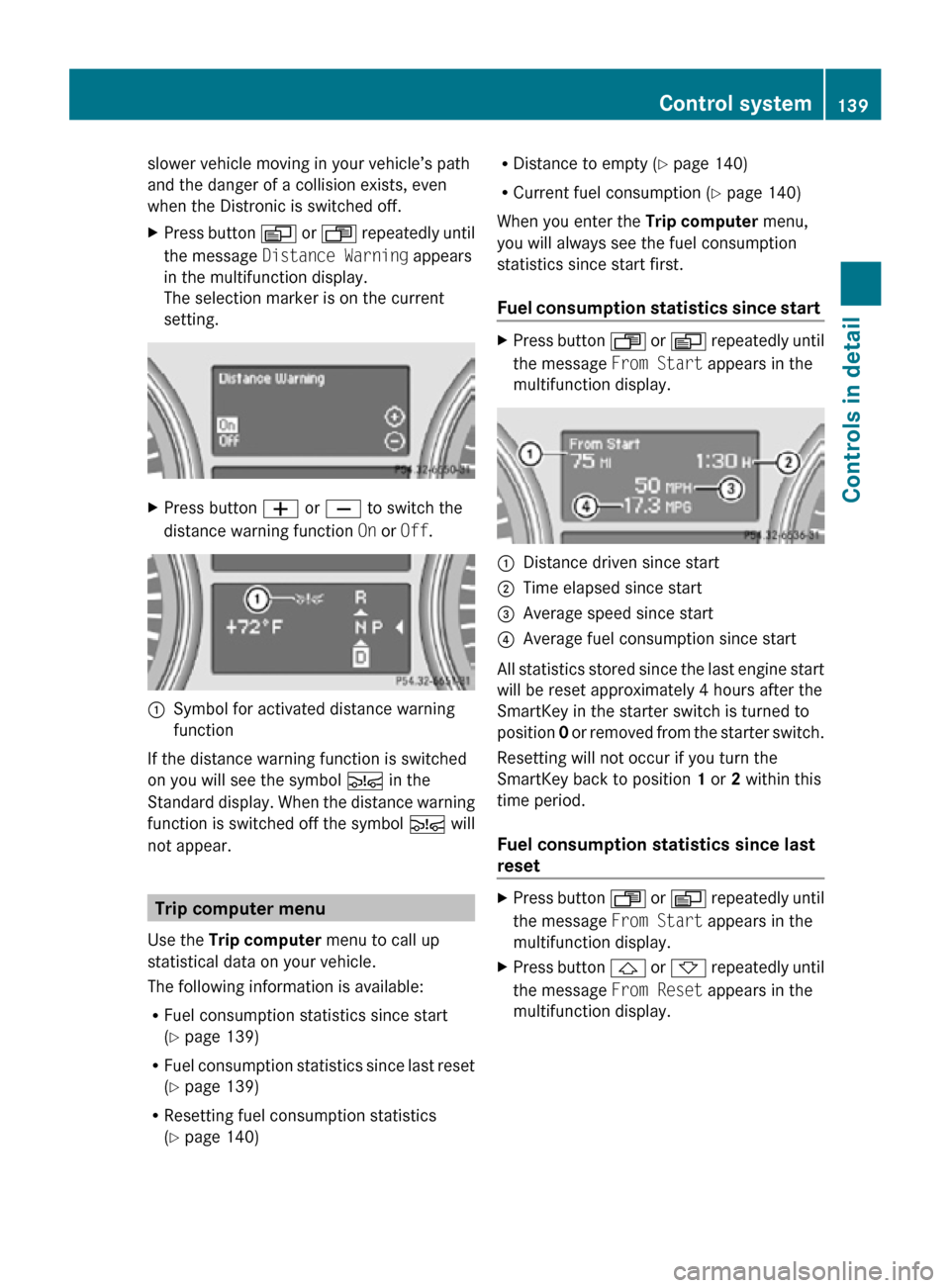 MERCEDES-BENZ R350 2010 W251 Owners Manual slower vehicle moving in your vehicle’s path
and the danger of a collision exists, even
when the Distronic is switched off.
X
Press button  V or U repeatedly until
the message Distance Warning appea