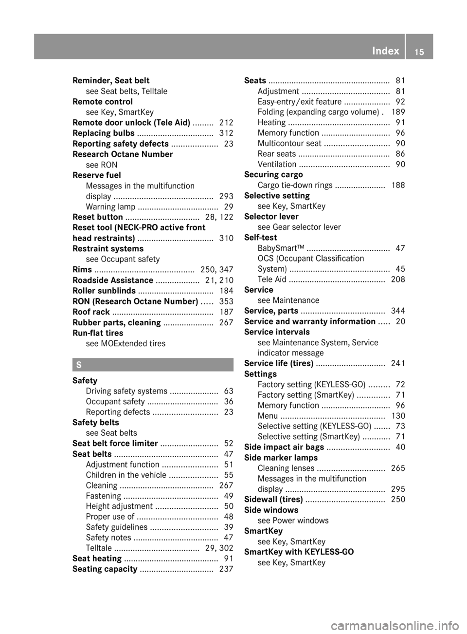 MERCEDES-BENZ R350 2010 W251 User Guide Reminder, Seat belt
see Seat belts, Telltale                              
Remote control
see Key, SmartKey                                   
Remote door unlock (Tele Aid)  .........212
Replacing bul