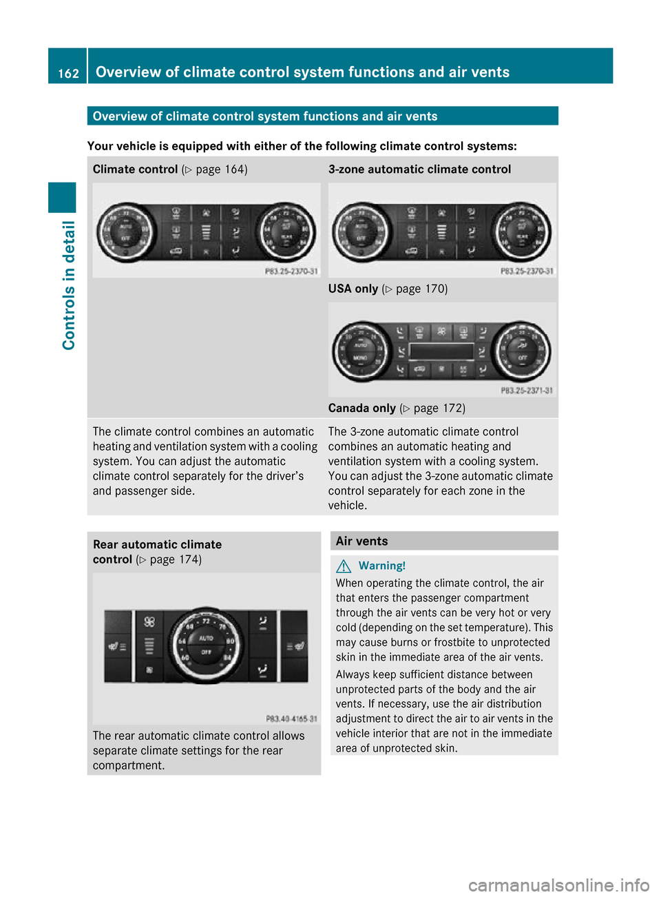 MERCEDES-BENZ R350 2010 W251 Owners Manual Overview of climate control system functions and air vents
Your vehicle is equipped with either of the following climate control systems: Climate control
 (Y page 164) 3-zone automatic climate control
