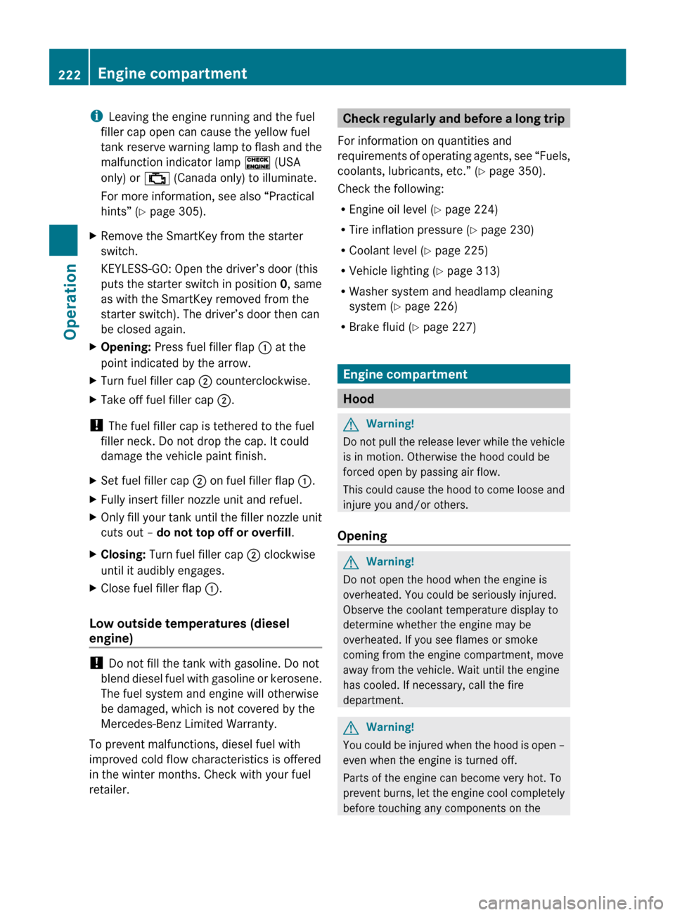 MERCEDES-BENZ R350 2010 W251 Owners Manual i
Leaving the engine running and the fuel
filler cap open can cause the yellow fuel
tank
reserve warning lamp to flash and the
malfunction indicator lamp ! (USA
only) or ; (Canada only) to illuminat MERCEDES-BENZ R350 2010 W251 Owners Manual i
Leaving the engine running and the fuel
filler cap open can cause the yellow fuel
tank
reserve warning lamp to flash and the
malfunction indicator lamp ! (USA
only) or ; (Canada only) to illuminat