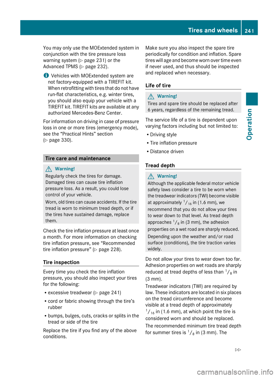 MERCEDES-BENZ R350 2010 W251 Owners Manual You may only use the MOExtended system in
conjunction with the tire pressure loss
warning system (
Y page 231) or the
Advanced TPMS (Y page 232).
i Vehicles with MOExtended system are
not factory-equi