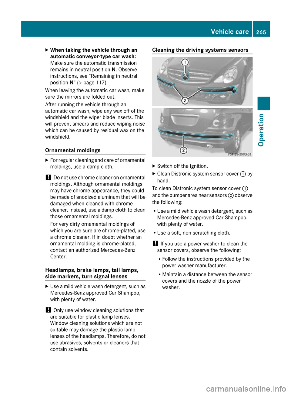 MERCEDES-BENZ R350 2010 W251 Owners Manual X
When taking the vehicle through an
automatic conveyor-type car wash:
Make sure the automatic transmission
remains in neutral position N. Observe
instructions, see “Remaining in neutral
position N MERCEDES-BENZ R350 2010 W251 Owners Manual X
When taking the vehicle through an
automatic conveyor-type car wash:
Make sure the automatic transmission
remains in neutral position N. Observe
instructions, see “Remaining in neutral
position N