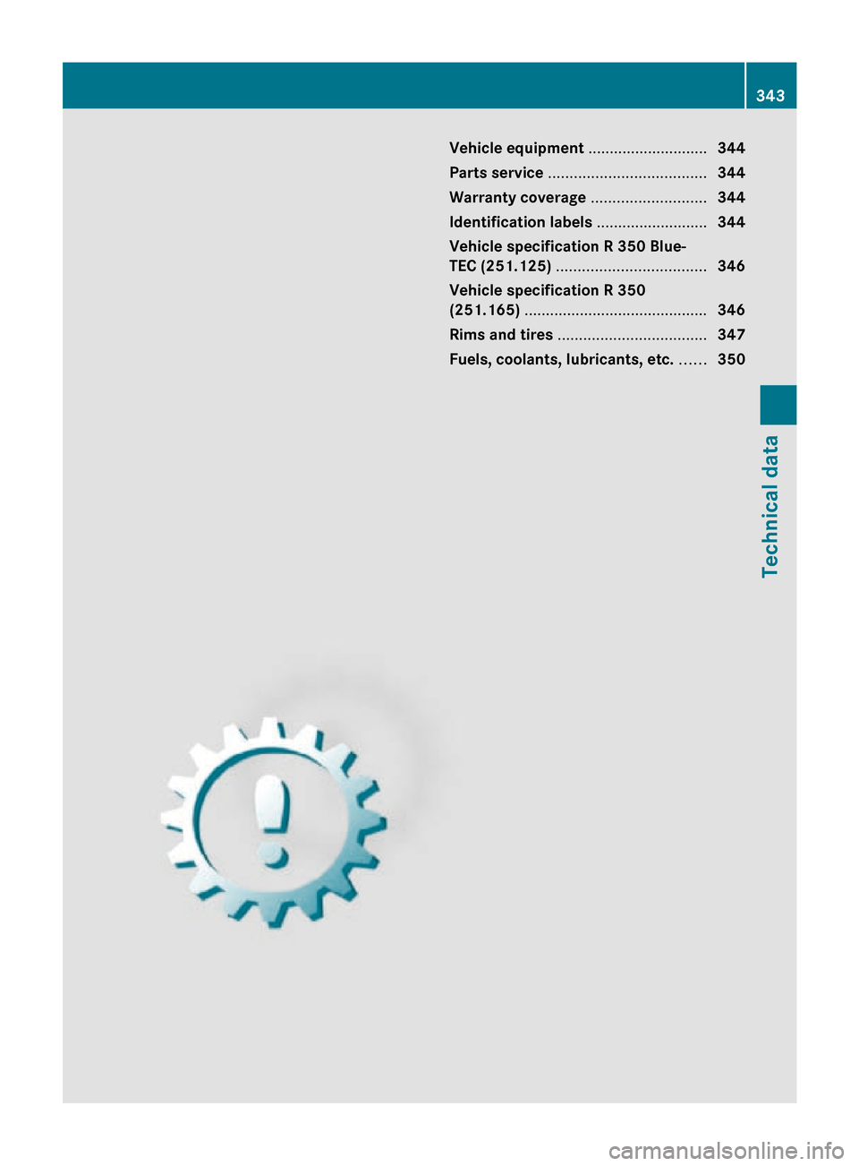 MERCEDES-BENZ R350 2010 W251 Owners Manual Vehicle equipment ............................
344
Parts service ..................................... 344
Warranty coverage  ...........................344
Identification labels  ....................