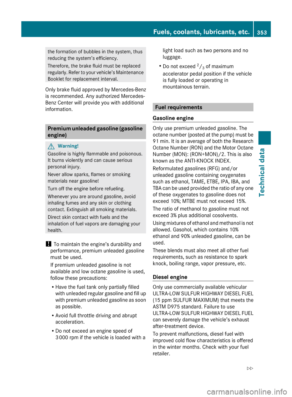 MERCEDES-BENZ R350 2010 W251 Owners Manual the formation of bubbles in the system, thus
reducing the system’s efficiency.
Therefore, the brake fluid must be replaced
regularly. 
Refer to your vehicle’s Maintenance
Booklet for replacement i