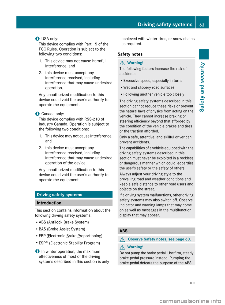 MERCEDES-BENZ R320 2010 W251 Owners Manual i
USA only:
This device complies with Part 15 of the
FCC Rules. Operation is subject to the
following two conditions:
1.
This device may not cause harmfulinterference, and
2. this device must accept a MERCEDES-BENZ R320 2010 W251 Owners Manual i
USA only:
This device complies with Part 15 of the
FCC Rules. Operation is subject to the
following two conditions:
1.
This device may not cause harmfulinterference, and
2. this device must accept a