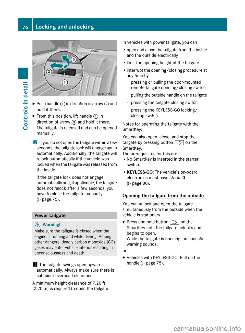 MERCEDES-BENZ R350 2010 W251 Manual PDF X
Push handle : in direction of arrow ; and
hold it there.
X From this position, lift handle : in
direction of arrow = and hold it there.
The tailgate is released and can be opened
manually.
i If yo MERCEDES-BENZ R350 2010 W251 Manual PDF X
Push handle : in direction of arrow ; and
hold it there.
X From this position, lift handle : in
direction of arrow = and hold it there.
The tailgate is released and can be opened
manually.
i If yo