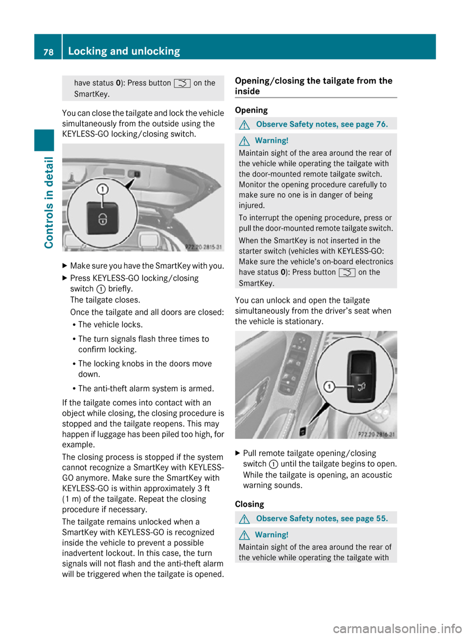 MERCEDES-BENZ R350 2010 W251 Manual PDF have status 0): Press button
F on the
SmartKey.
You can close the tailgate and lock the vehicle
simultaneously from the outside using the
KEYLESS-GO locking/closing switch. X
Make sure you have the S MERCEDES-BENZ R350 2010 W251 Manual PDF have status 0): Press button
F on the
SmartKey.
You can close the tailgate and lock the vehicle
simultaneously from the outside using the
KEYLESS-GO locking/closing switch. X
Make sure you have the S