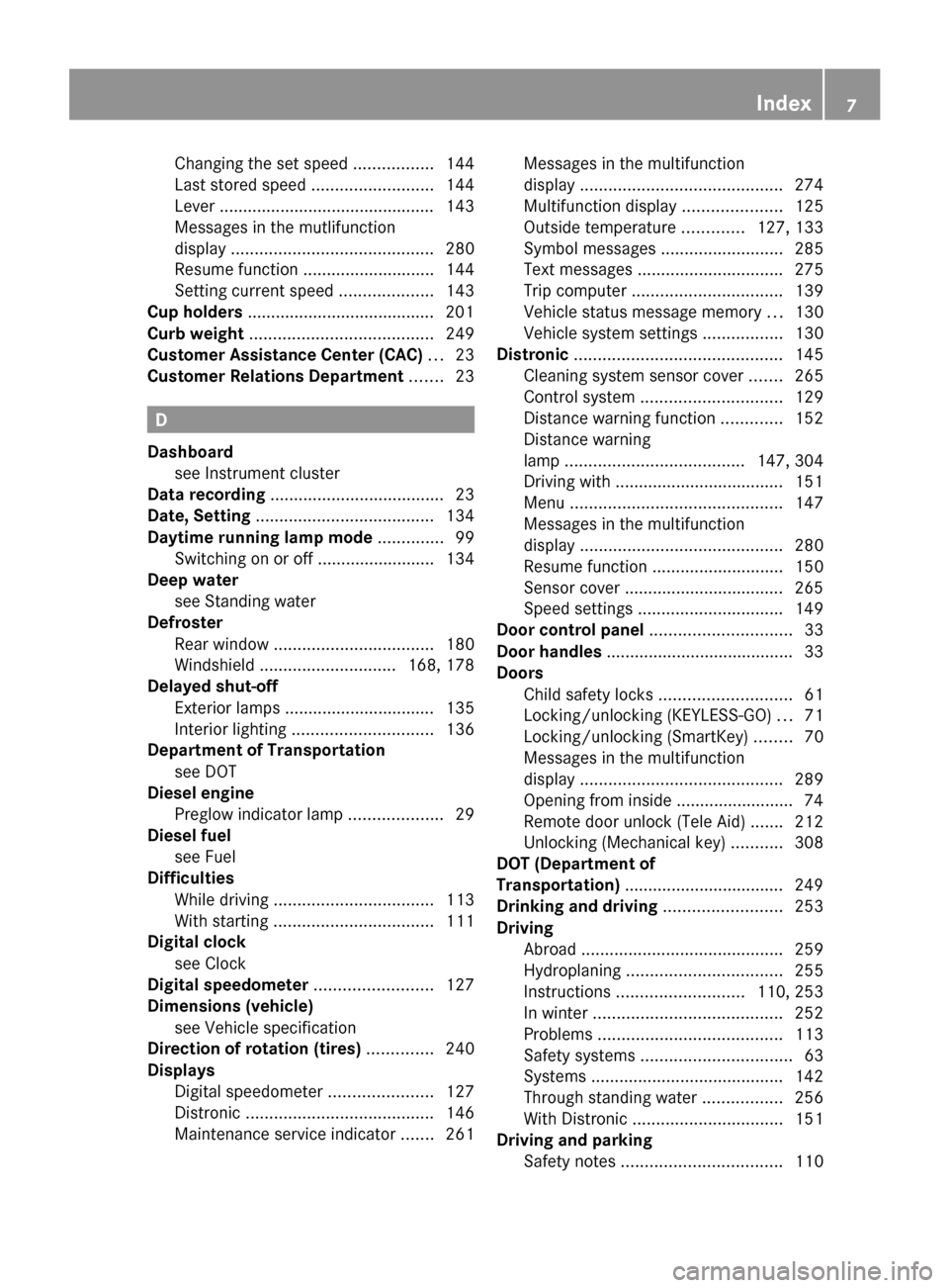 MERCEDES-BENZ R320 2010 W251 Owners Manual Changing the set speed 
.................144
Last stored speed .......................... 144
Lever ..............................................
143
Messages in the mutlifunction
display  ..........