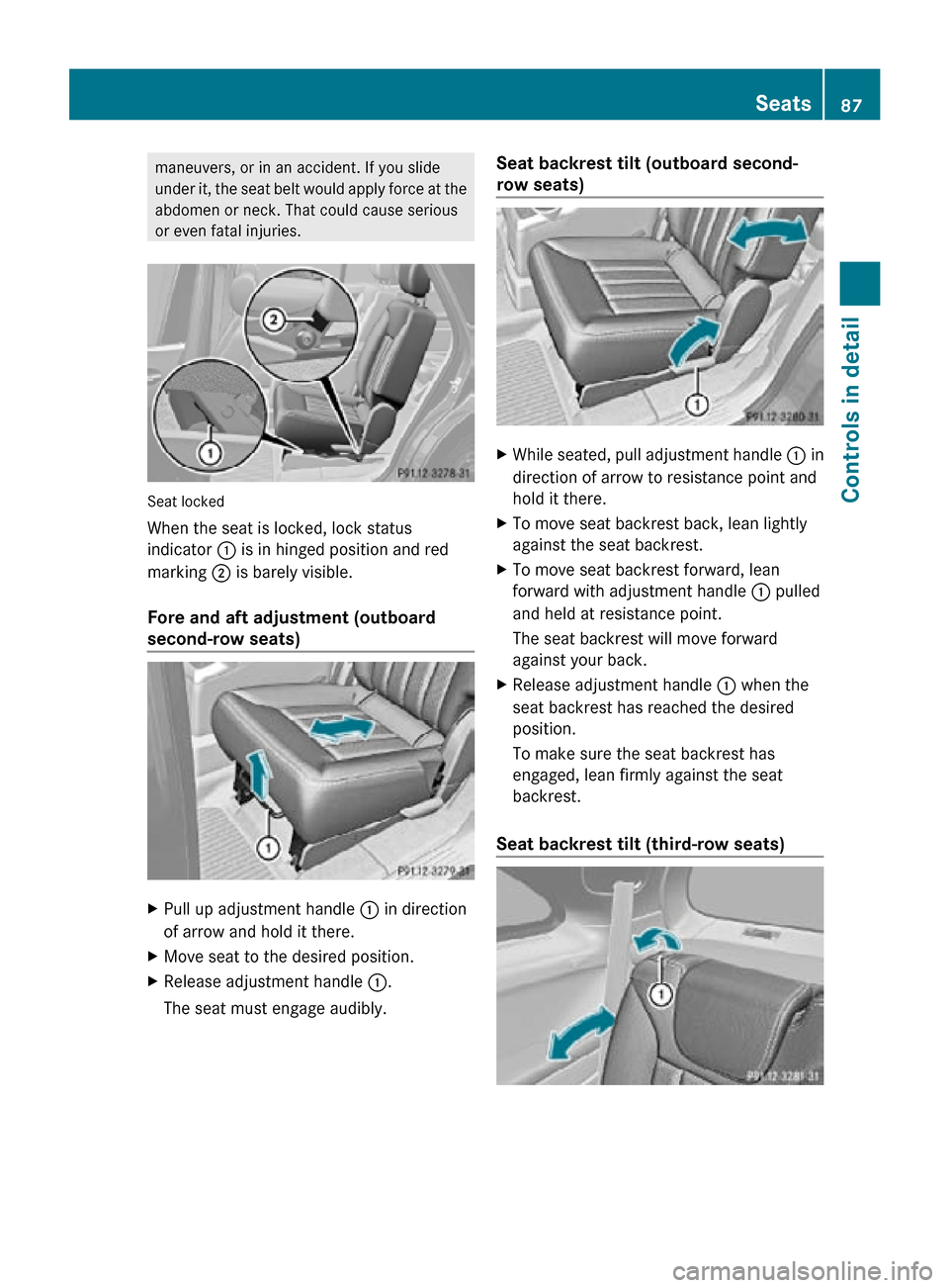 MERCEDES-BENZ R350 2010 W251 Manual Online maneuvers, or in an accident. If you slide
under it, the seat belt would apply force at the
abdomen or neck. That could cause serious
or even fatal injuries.
Seat locked
When the seat is locked, lock 