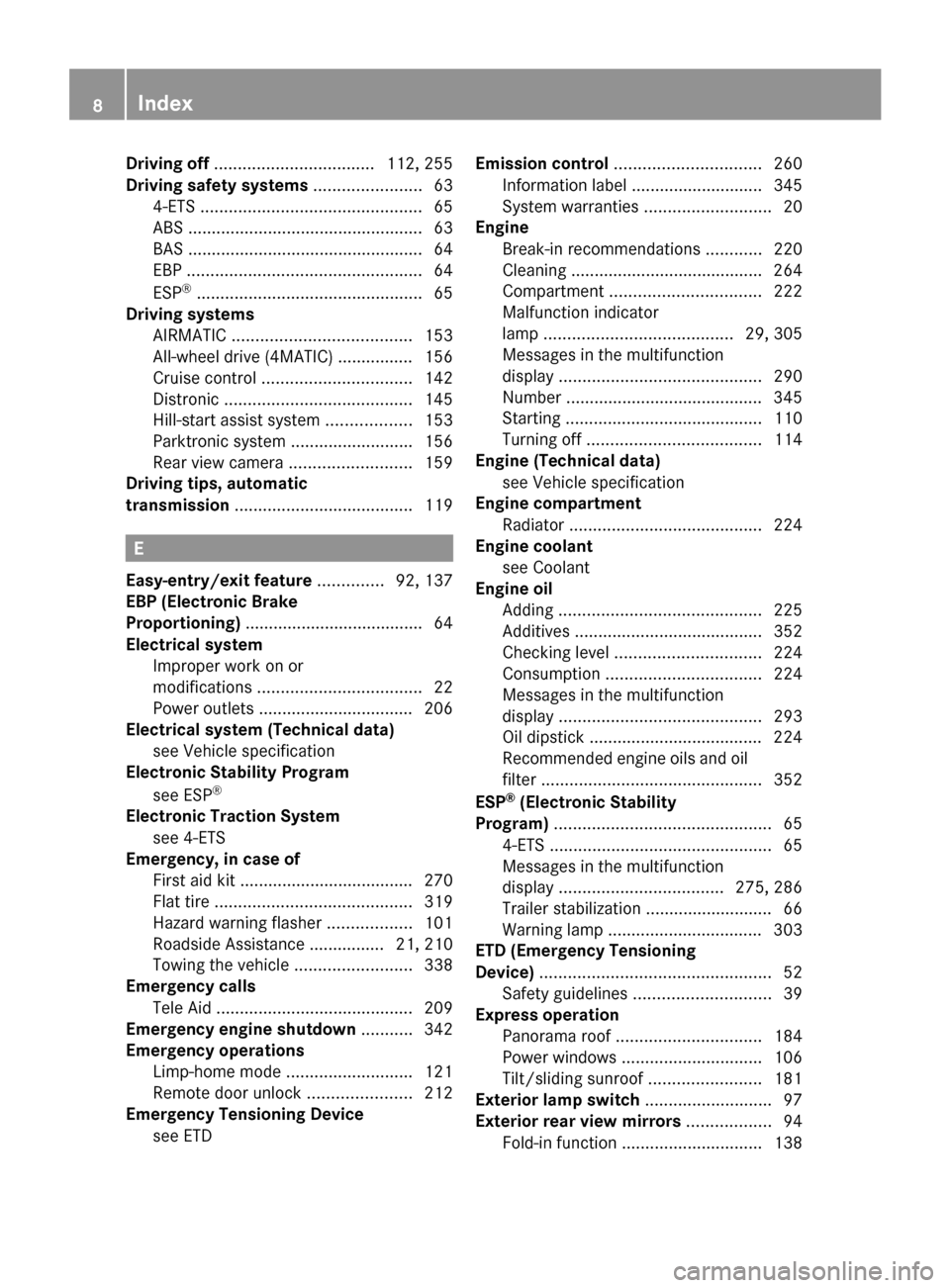 MERCEDES-BENZ R350 2010 W251 Owners Manual Driving off
 .................................. 112, 255
Driving safety systems ....................... 63
4-ETS
 ............................................... 65
ABS ...............................