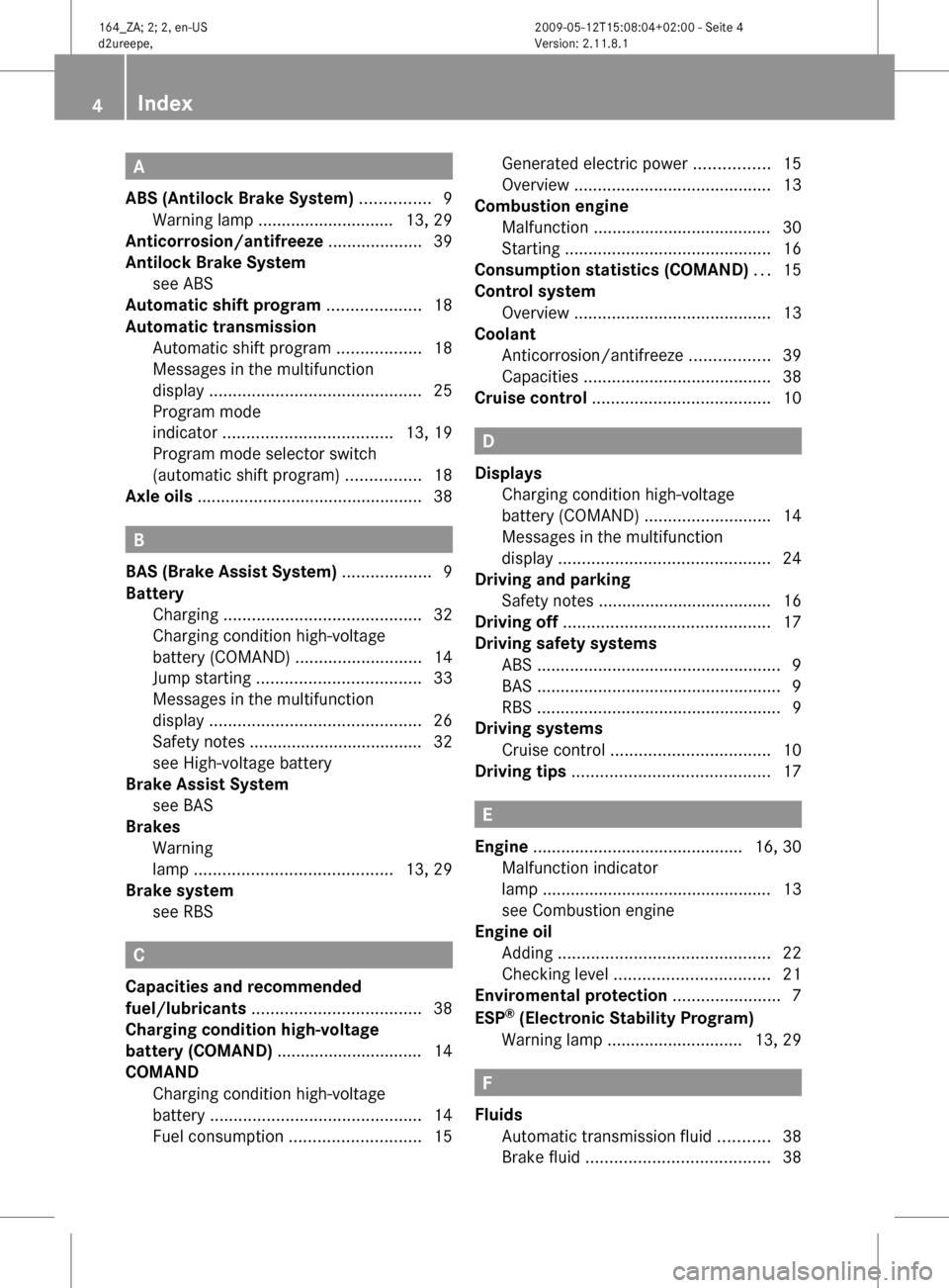 MERCEDES-BENZ ML450 HYBRID 2010 W164 Owners Manual A
ABS (Antilock Brake System)  ............... 9
Warning lamp .............................
13, 29
Anticorrosion/antifreeze  ....................39
Antilock Brake System see ABS                       