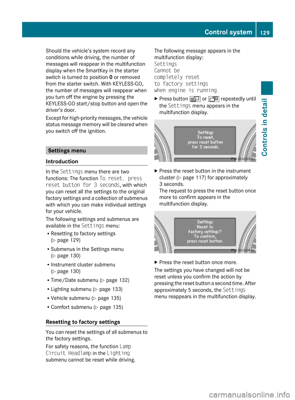 MERCEDES-BENZ ML350 2010 W164 Owners Manual Should the vehicle’s system record any
conditions while driving, the number of
messages will reappear in the multifunction
display when the SmartKey in the starter
switch is turned to position 0 or MERCEDES-BENZ ML350 2010 W164 Owners Manual Should the vehicle’s system record any
conditions while driving, the number of
messages will reappear in the multifunction
display when the SmartKey in the starter
switch is turned to position 0 or