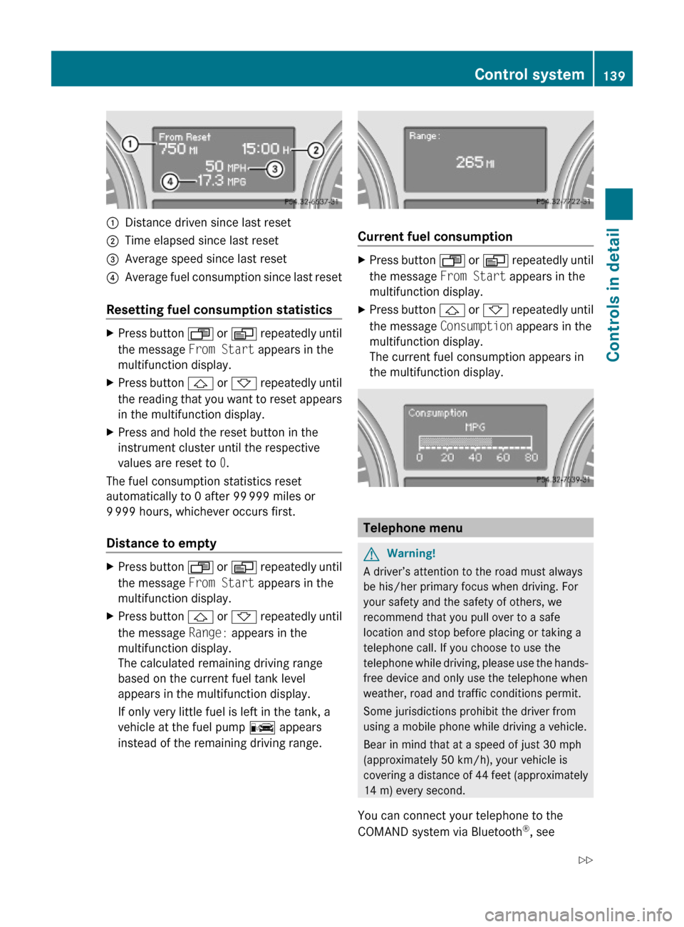 MERCEDES-BENZ ML350 2010 W164 Owners Manual :Distance driven since last reset;Time elapsed since last reset=Average speed since last reset?Average fuel consumption since last reset
Resetting fuel consumption statistics
XPress button U or V repe