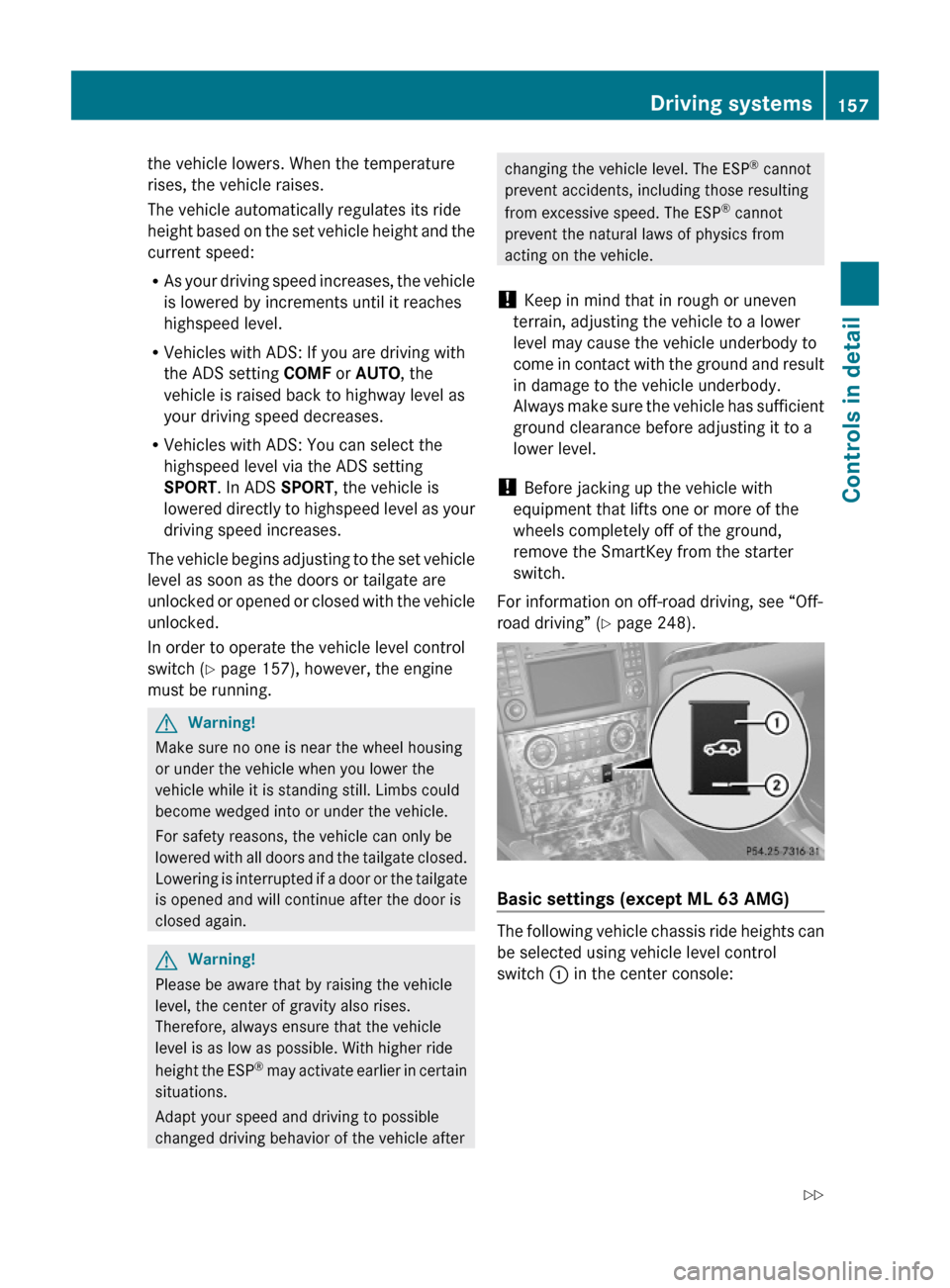 MERCEDES-BENZ ML550 2010 W164 Owners Manual the vehicle lowers. When the temperature
rises, the vehicle raises.
The vehicle automatically regulates its ride
height based on the set vehicle height and the
current speed:
RAs your driving speed in MERCEDES-BENZ ML550 2010 W164 Owners Manual the vehicle lowers. When the temperature
rises, the vehicle raises.
The vehicle automatically regulates its ride
height based on the set vehicle height and the
current speed:
RAs your driving speed in