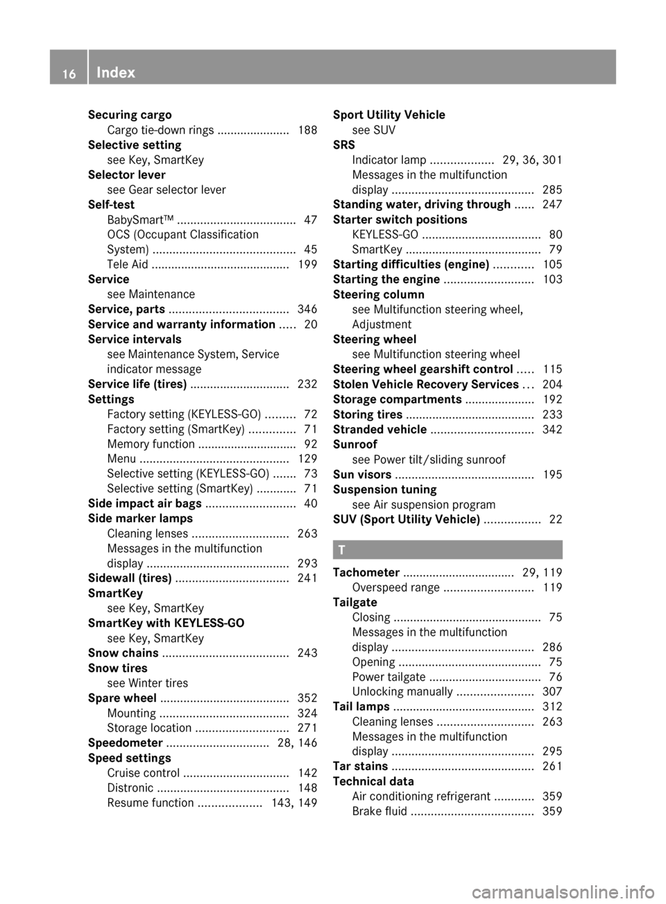 MERCEDES-BENZ ML320 2010 W164 User Guide Securing cargo
Cargo tie-down rings ...................... 188
Selective setting
see Key, SmartKey
Selector lever
see Gear selector lever MERCEDES-BENZ ML320 2010 W164 User Guide Securing cargo
Cargo tie-down rings ...................... 188
Selective setting
see Key, SmartKey
Selector lever
see Gear selector lever