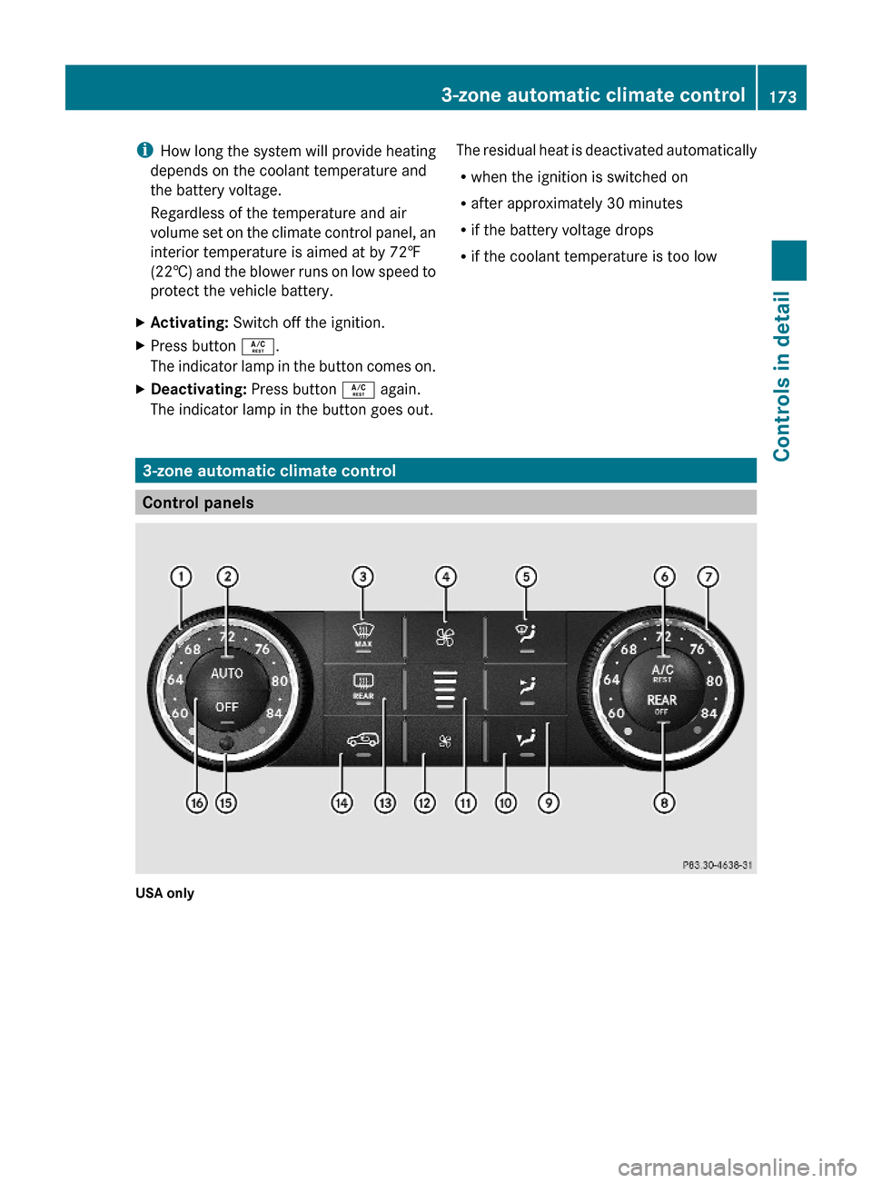 MERCEDES-BENZ ML550 2010 W164 User Guide iHow long the system will provide heating
depends on the coolant temperature and
the battery voltage.
Regardless of the temperature and air
volume set on the climate control panel, an
interior tempera