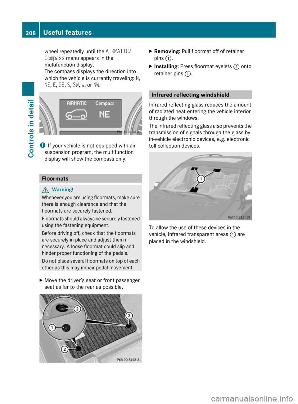 MERCEDES-BENZ ML350 2010 W164 Owners Manual wheel repeatedly until the AIRMATIC/
Compass menu appears in the
multifunction display.
The compass displays the direction into
which the vehicle is currently traveling: N,
NE, E, SE, S, SW, W, or NW.