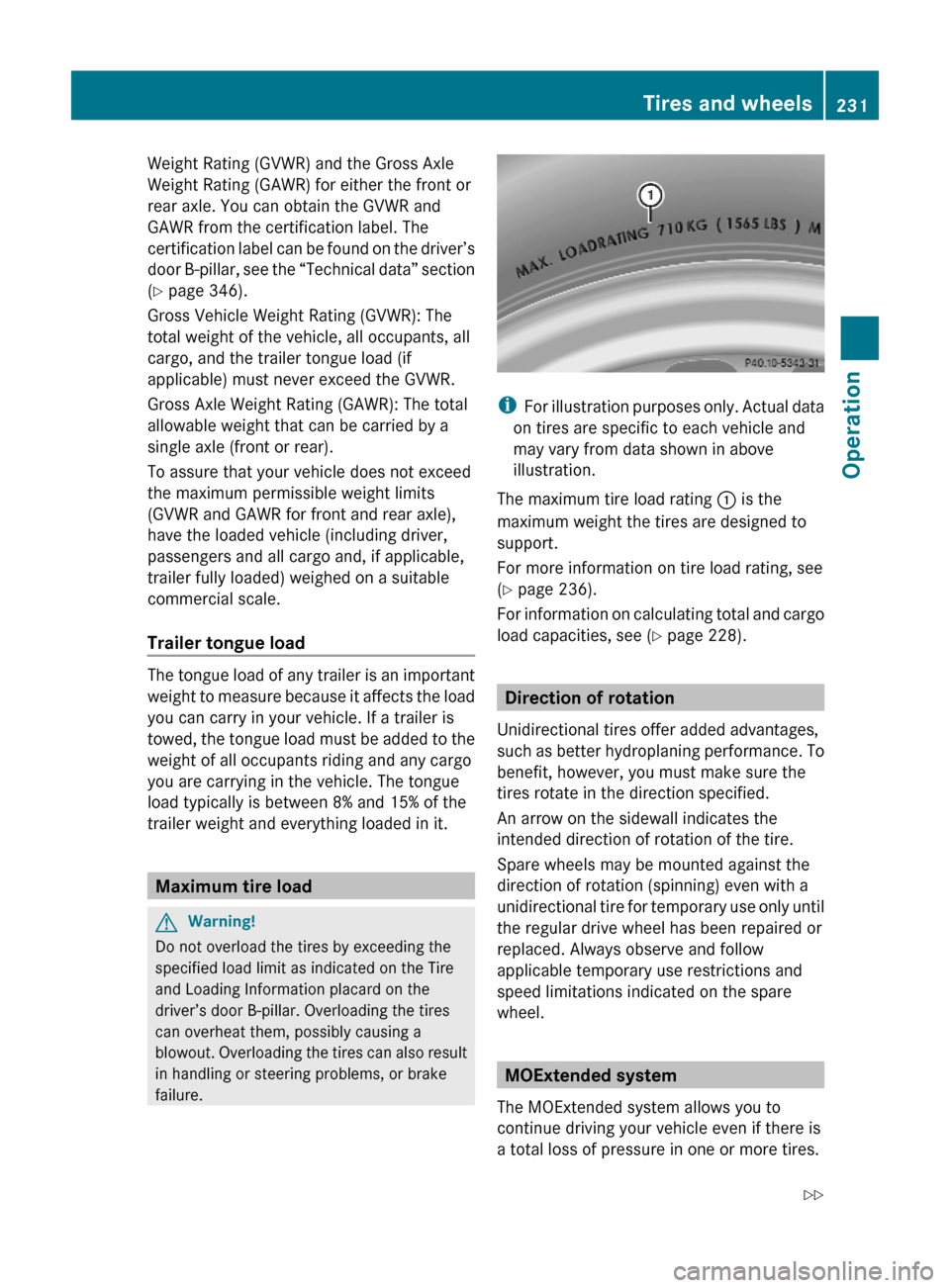 MERCEDES-BENZ ML350 2010 W164 Owners Manual Weight Rating (GVWR) and the Gross Axle
Weight Rating (GAWR) for either the front or
rear axle. You can obtain the GVWR and
GAWR from the certification label. The
certification label can be found on t MERCEDES-BENZ ML350 2010 W164 Owners Manual Weight Rating (GVWR) and the Gross Axle
Weight Rating (GAWR) for either the front or
rear axle. You can obtain the GVWR and
GAWR from the certification label. The
certification label can be found on t
