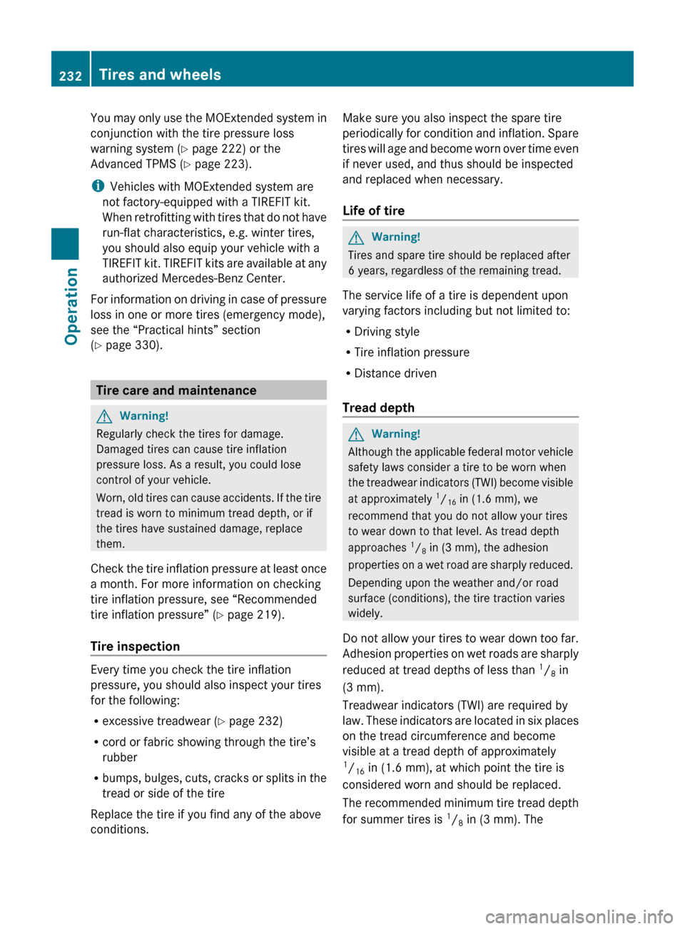 MERCEDES-BENZ ML350 2010 W164 Owners Manual You may only use the MOExtended system in
conjunction with the tire pressure loss
warning system ( Y page 222) or the
Advanced TPMS ( Y page 223).
i Vehicles with MOExtended system are
not factory-equ