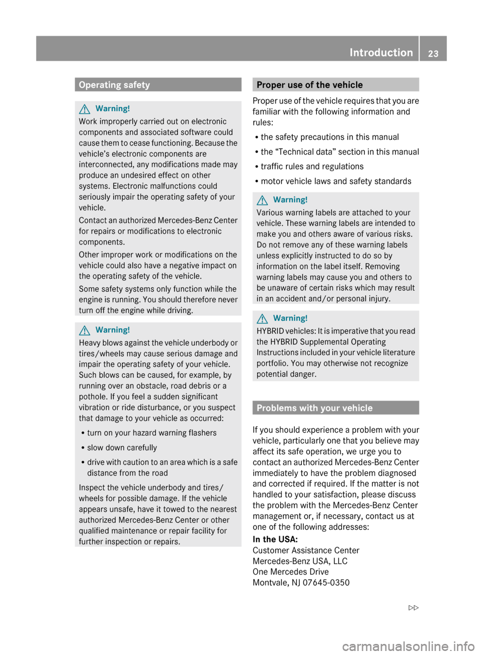 MERCEDES-BENZ ML350 2010 W164 Owners Manual Operating safetyGWarning!
Work improperly carried out on electronic
components and associated software could
cause them to cease functioning. Because the
vehicle’s electronic components are
intercon