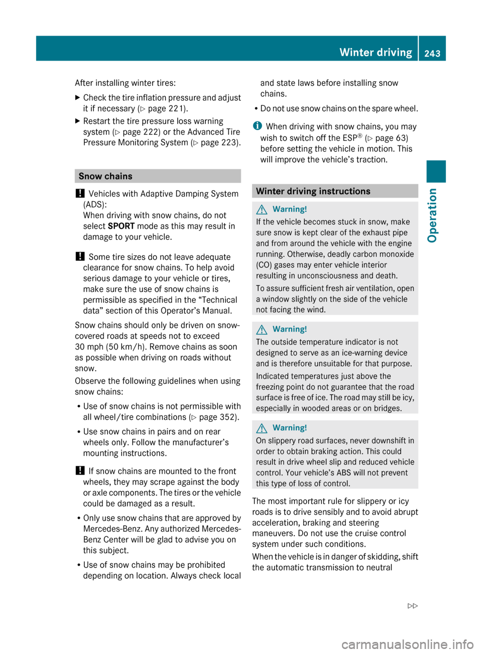 MERCEDES-BENZ ML350 2010 W164 Owners Manual After installing winter tires:XCheck the tire inflation pressure and adjust
it if necessary ( Y page 221).XRestart the tire pressure loss warning
system ( Y page 222) or the Advanced Tire
Pressure Mon