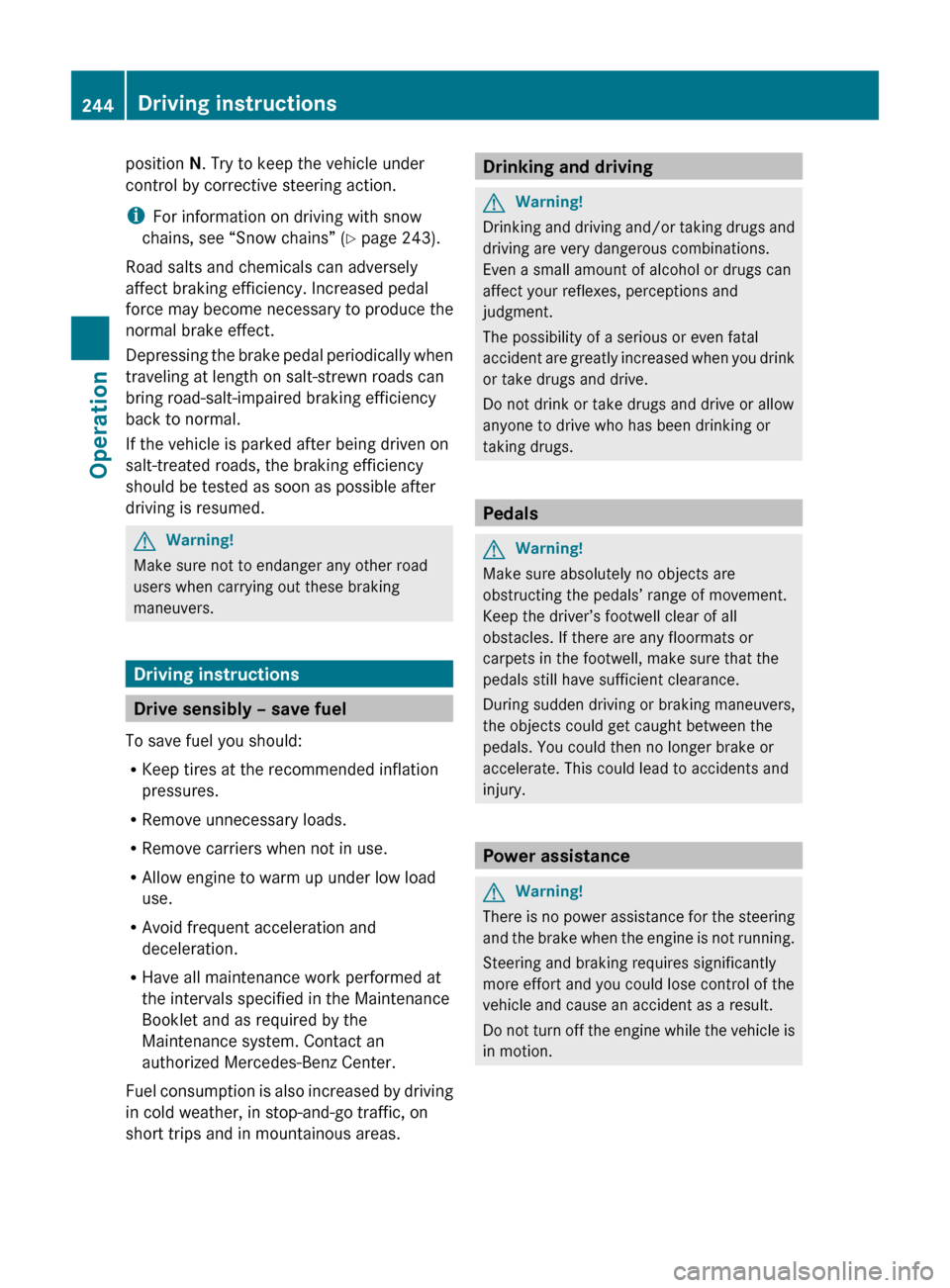 MERCEDES-BENZ ML350 2010 W164 Owners Manual position N. Try to keep the vehicle under
control by corrective steering action.
i For information on driving with snow
chains, see “Snow chains” ( Y page 243).
Road salts and chemicals can advers MERCEDES-BENZ ML350 2010 W164 Owners Manual position N. Try to keep the vehicle under
control by corrective steering action.
i For information on driving with snow
chains, see “Snow chains” ( Y page 243).
Road salts and chemicals can advers