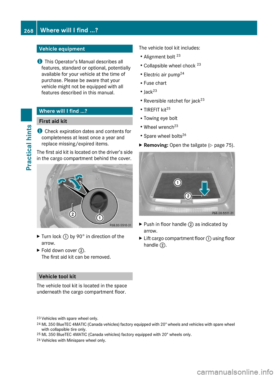 MERCEDES-BENZ ML550 2010 W164 Owners Manual Vehicle equipment
iThis Operator’s Manual describes all
features, standard or optional, potentially
available for your vehicle at the time of
purchase. Please be aware that your
vehicle might not be