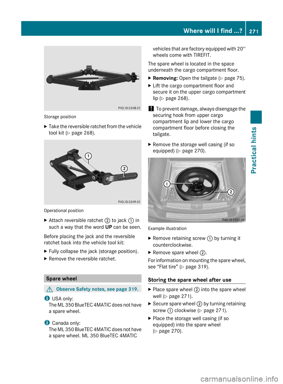 MERCEDES-BENZ ML550 2010 W164 Owners Manual Storage position
XTake the reversible ratchet from the vehicle
tool kit (Y page 268).
Operational position
XAttach reversible ratchet ; to jack : in
such a way that the word UP can be seen.
Before pla