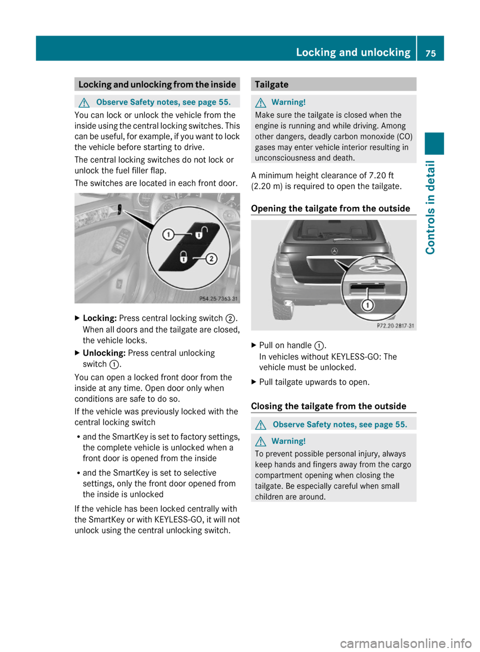 MERCEDES-BENZ ML350 2010 W164 Manual PDF Locking and unlocking from the insideGObserve Safety notes, see page 55.
You can lock or unlock the vehicle from the
inside using the central locking switches. This
can be useful, for example, if you 