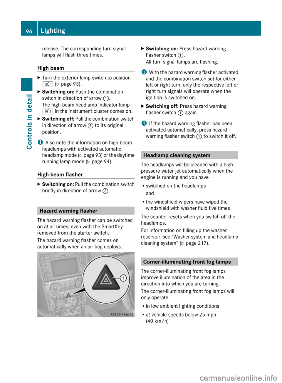 MERCEDES-BENZ ML63AMG 2010 W164 Owners Manual release. The corresponding turn signal
lamps will flash three times.
High beam 
XTurn the exterior lamp switch to position
L (Y page 93).
XSwitching on: Push the combination
switch in direction of arr