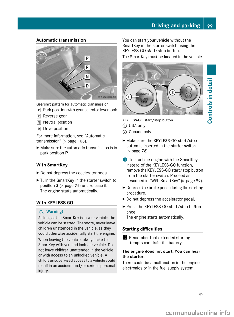 MERCEDES-BENZ GLK350 4MATIC 2010 X204 Owners Manual Automatic transmission
Gearshift pattern for automatic transmission
jPark position with gear selector lever lockkReverse geariNeutral positionhDrive position
For more information, see “Automatic
tr MERCEDES-BENZ GLK350 4MATIC 2010 X204 Owners Manual Automatic transmission
Gearshift pattern for automatic transmission
jPark position with gear selector lever lockkReverse geariNeutral positionhDrive position
For more information, see “Automatic
tr