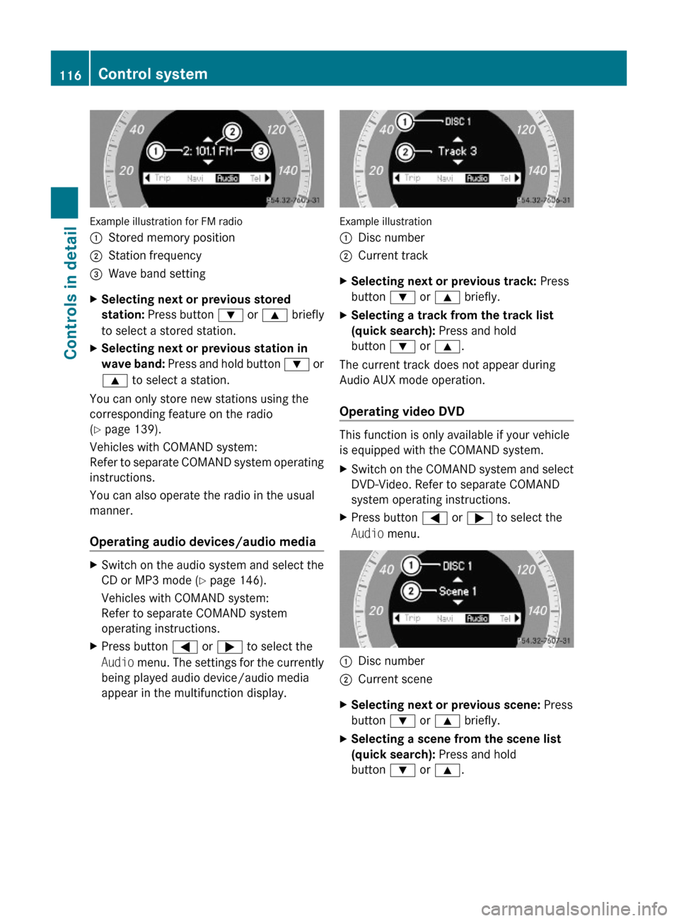 MERCEDES-BENZ GLK350 4MATIC 2010 X204 Owners Manual Example illustration for FM radio
:Stored memory position;Station frequency=Wave band settingXSelecting next or previous stored 
station: Press button : or 9 briefly
to select a stored station.
XSelec