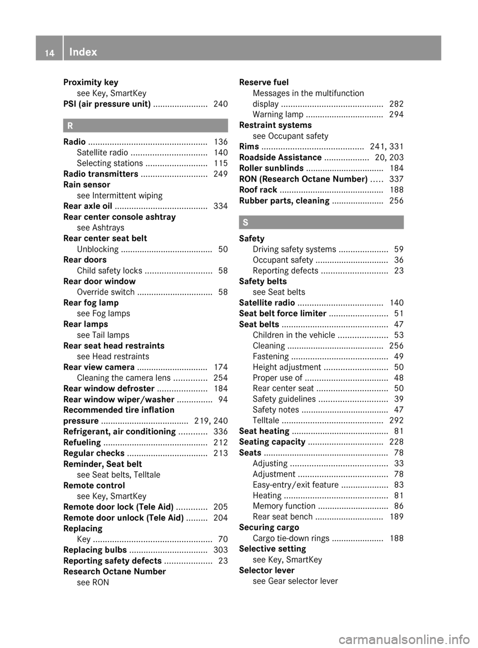 MERCEDES-BENZ GLK350 4MATIC 2010 X204 User Guide Proximity keysee Key, SmartKey                                    
PSI (air pressure unit)  ....................... 240
R
Radio  .................................................. 136
Satellite radio 