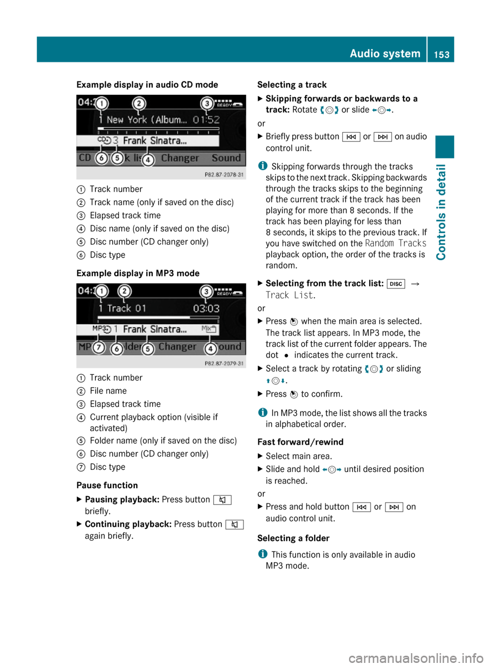 MERCEDES-BENZ GLK350 4MATIC 2010 X204 Owners Manual Example display in audio CD mode:Track number;Track name (only if saved on the disc)=Elapsed track time?Disc name (only if saved on the disc)ADisc number (CD changer only)BDisc type
Example display in