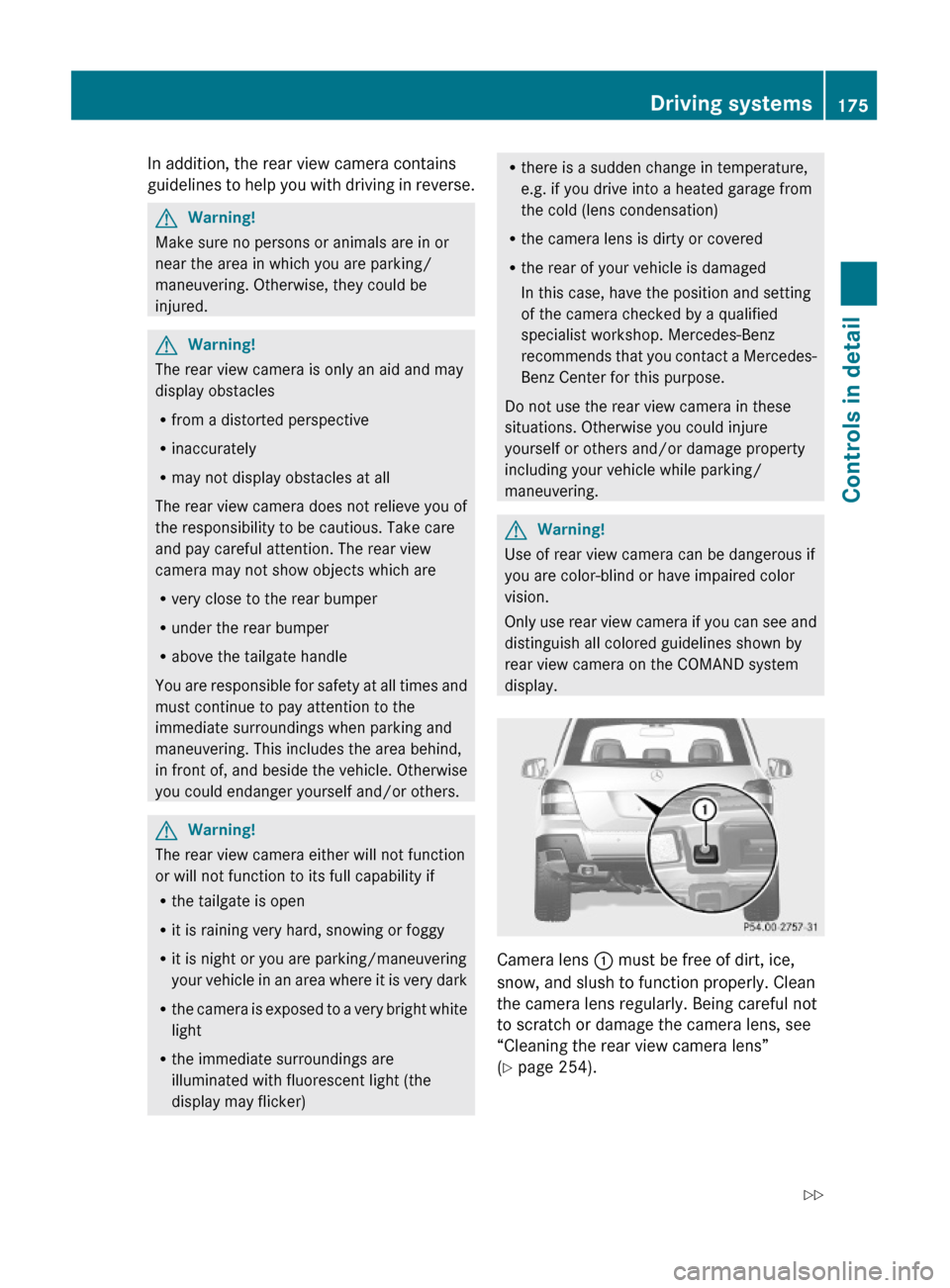 MERCEDES-BENZ GLK350 4MATIC 2010 X204 Owners Manual In addition, the rear view camera contains
guidelines to help you with driving in reverse.
GWarning!
Make sure no persons or animals are in or
near the area in which you are parking/
maneuvering. Othe MERCEDES-BENZ GLK350 4MATIC 2010 X204 Owners Manual In addition, the rear view camera contains
guidelines to help you with driving in reverse.
GWarning!
Make sure no persons or animals are in or
near the area in which you are parking/
maneuvering. Othe