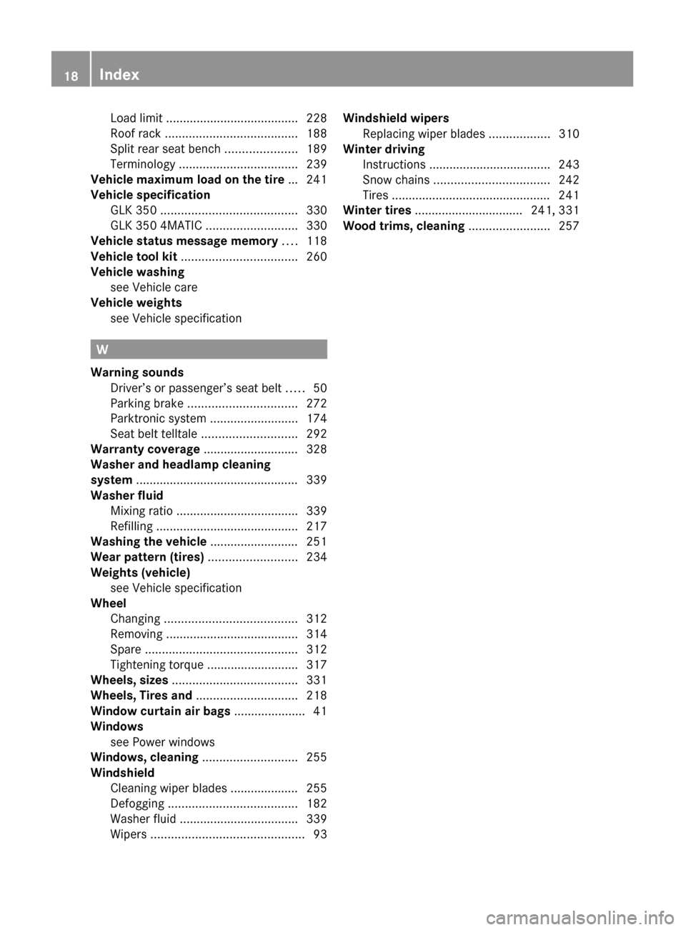 MERCEDES-BENZ GLK350 4MATIC 2010 X204 User Guide Load limit ....................................... 228
Roof rack  ....................................... 188
Split rear seat bench  .....................189
Terminology  .............................