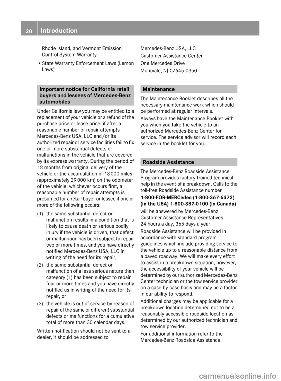 MERCEDES-BENZ GLK350 4MATIC 2010 X204 Owners Guide Rhode Island, and Vermont Emission
Control System Warranty
R State Warranty Enforcement Laws (Lemon
Laws)
Important notice for California retail 
buyers and lessees of Mercedes-Benz 
automobiles
Under
