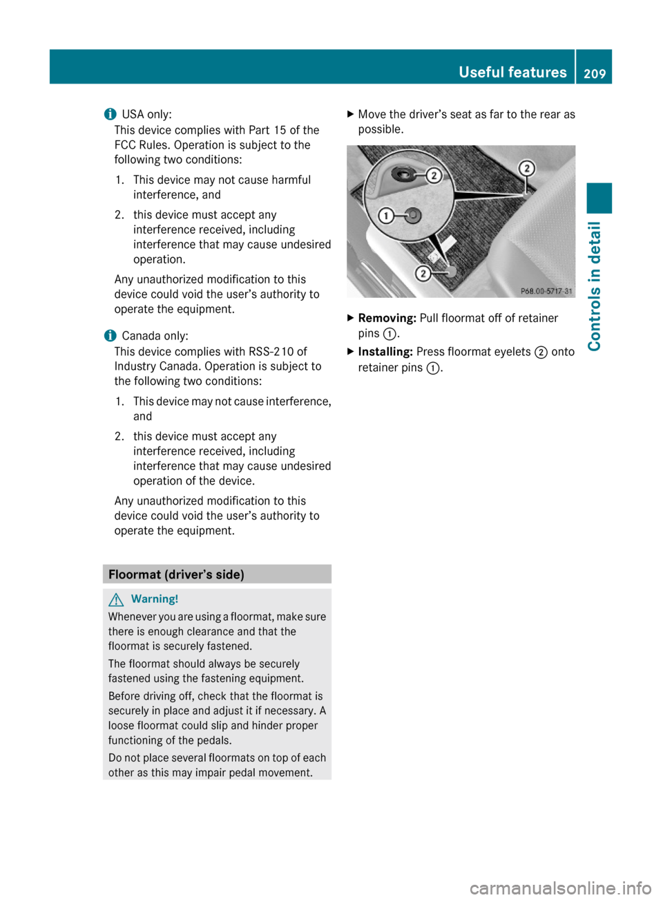 MERCEDES-BENZ GLK350 4MATIC 2010 X204 Owners Manual iUSA only:
This device complies with Part 15 of the
FCC Rules. Operation is subject to the
following two conditions:
1. This device may not cause harmful
interference, and
2. this device must accept a