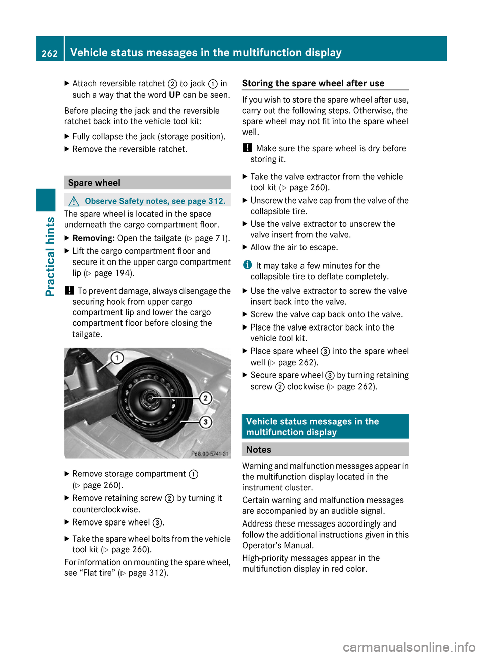 MERCEDES-BENZ GLK350 4MATIC 2010 X204 Owners Manual XAttach reversible ratchet ; to jack : in
such a way that the word UP can be seen.
Before placing the jack and the reversible
ratchet back into the vehicle tool kit:
XFully collapse the jack (storage MERCEDES-BENZ GLK350 4MATIC 2010 X204 Owners Manual XAttach reversible ratchet ; to jack : in
such a way that the word UP can be seen.
Before placing the jack and the reversible
ratchet back into the vehicle tool kit:
XFully collapse the jack (storage