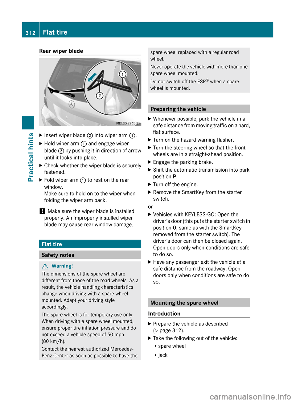 MERCEDES-BENZ GLK350 4MATIC 2010 X204 Owners Manual Rear wiper bladeXInsert wiper blade ; into wiper arm :.XHold wiper arm : and engage wiper
blade ; by pushing it in direction of arrow
until it locks into place.
XCheck whether the wiper blade is secur