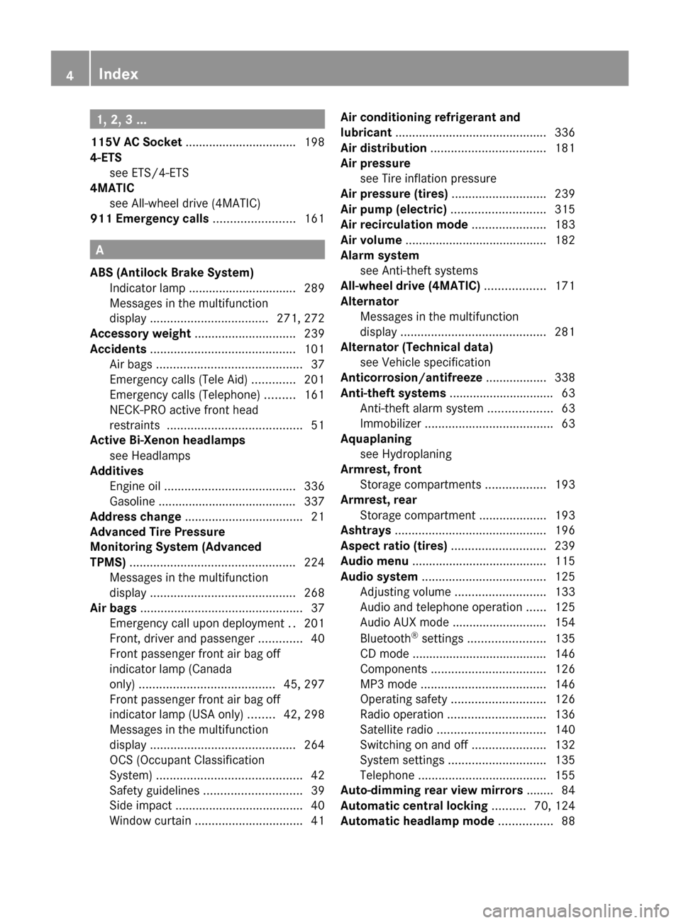 MERCEDES-BENZ GLK350 4MATIC 2010 X204 Owners Manual 1, 2, 3 ...
115V AC Socket  ................................. 198
4-ETS see ETS/4-ETS                                          
4MATIC
see All-wheel drive (4MATIC)                    
911 Emergency ca