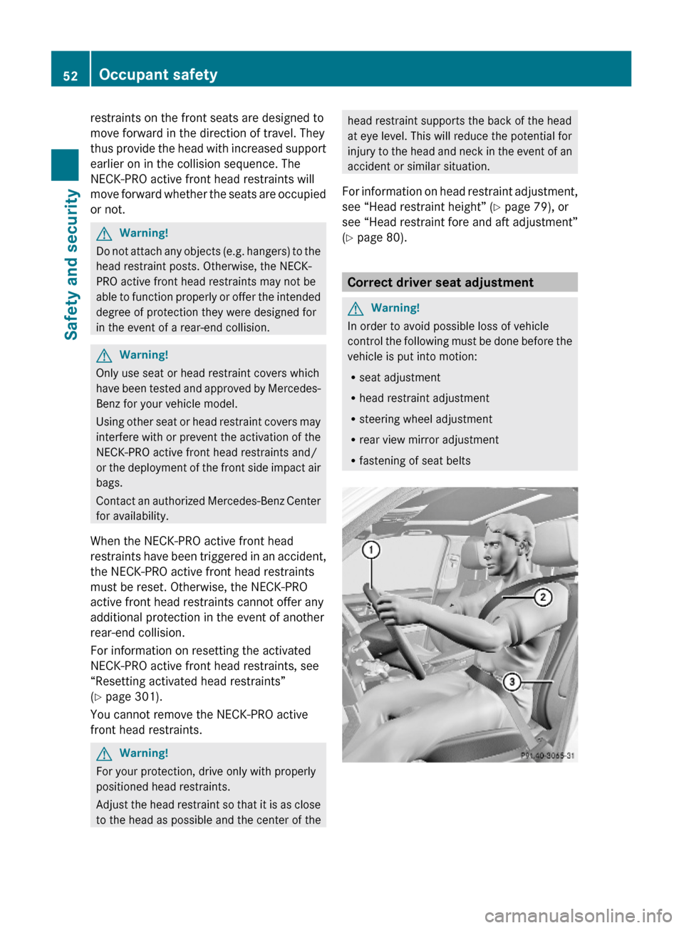 MERCEDES-BENZ GLK350 4MATIC 2010 X204 Workshop Manual restraints on the front seats are designed to
move forward in the direction of travel. They
thus provide the head with increased support
earlier on in the collision sequence. The
NECK-PRO active front MERCEDES-BENZ GLK350 4MATIC 2010 X204 Workshop Manual restraints on the front seats are designed to
move forward in the direction of travel. They
thus provide the head with increased support
earlier on in the collision sequence. The
NECK-PRO active front