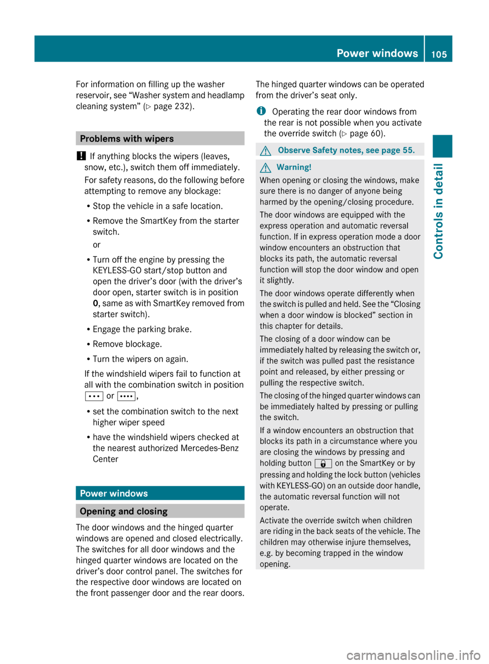 MERCEDES-BENZ GL550 2010 X164 Owners Manual For information on filling up the washer
reservoir, see “Washer system and headlamp
cleaning system” ( Y page 232).
Problems with wipers
!  If anything blocks the wipers (leaves,
snow, etc.), swit