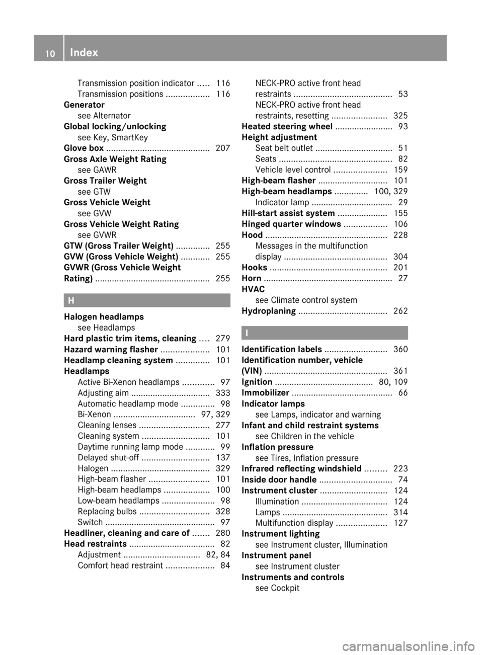 MERCEDES-BENZ GL450 2010 X164 Owners Manual Transmission position indicator .....116
Transmission positions  ..................116
Generator
see Alternator                                           
Global locking/unlocking
see Key, SmartKey   