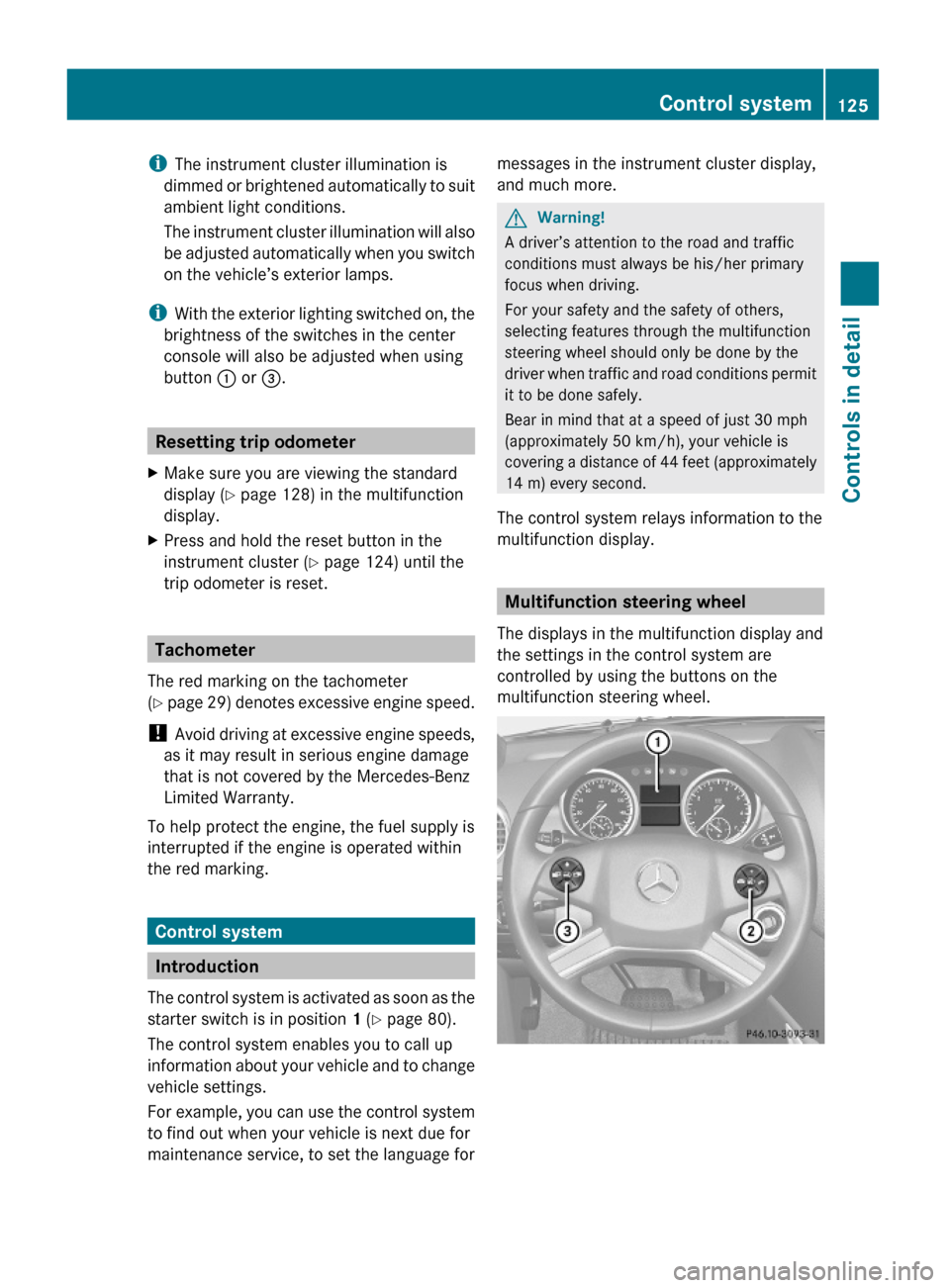MERCEDES-BENZ GL550 2010 X164 Owners Manual iThe instrument cluster illumination is
dimmed or brightened automatically to suit
ambient light conditions.
The instrument cluster illumination will also
be adjusted automatically when you switch
on MERCEDES-BENZ GL550 2010 X164 Owners Manual iThe instrument cluster illumination is
dimmed or brightened automatically to suit
ambient light conditions.
The instrument cluster illumination will also
be adjusted automatically when you switch
on